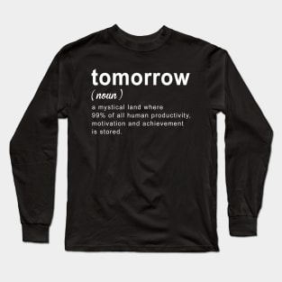 Tomorrow Procrastination Funny Long Sleeve T-Shirt